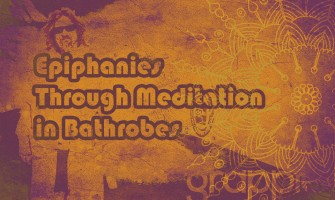 Epiphanies Through Meditation in Bathrobes Epiphanies Through Meditation in Bathrobes